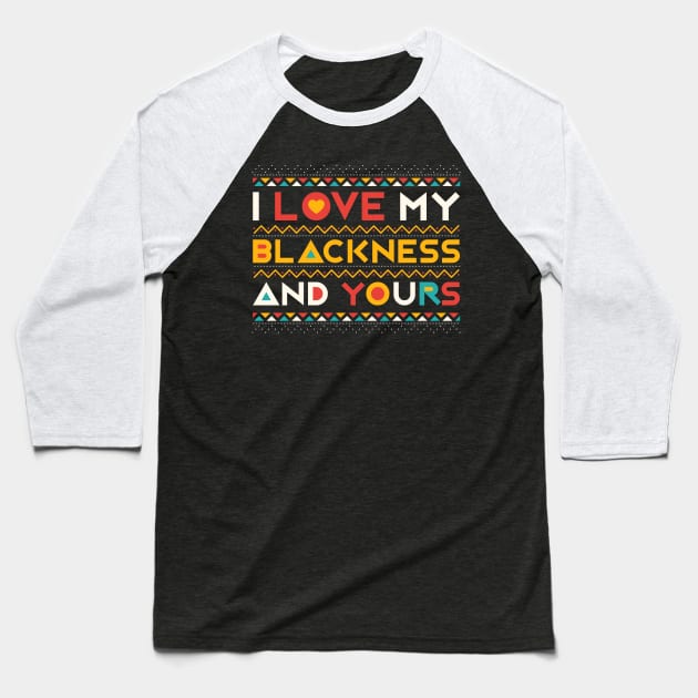 I Love My Blackness And Yours Baseball T-Shirt by ikhanhmai